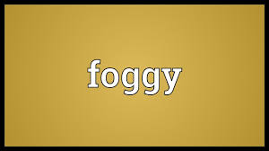 Foggy Meaning Youtube