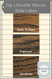 Stains To Make The New Farmhouse Style Staining Wood Minwax Stain Colors Espresso Wood Stain