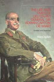 Over the course of four conflicts, he sustained 11 grievous injuries, which. The Life And Times Of Lieutenant General Adrian Carton De Wiart Soldier And Diplomat Alan Ogden Bloomsbury Academic