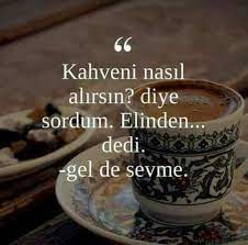 canim oyle istedi adli kullanicinin siirler panosundaki pin mutluluk sozleri kahve ozlu sozler