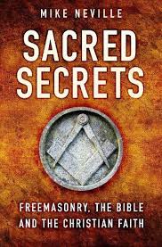 Sacred Secrets: Freemasonry, the Bible and Christian Faith by Mike Neville  | 9780750998963 | Paperback