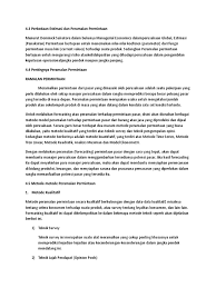 Mensurvei konsumen bagaimana reaksi terhadap jumlah yang diminta jika ada perubahan harga, pendapatan, dll menggunakan kuisioner penelitian observasi : Estimasi Dan Peramalan Permintaan