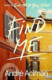 Read Pdf Find Me A Novel By Andre Aciman Fallen Book Novels Books To Read