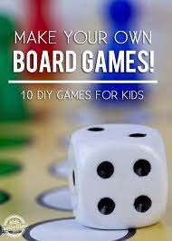 10 Ways To Make Your Own Board Game Homemade Board Games Make Your Own Board Game Board Games For Kids