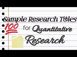 Maybe you would like to learn more about one of these? Sample Research Titles For Quantitative Research Youtube