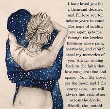 I Have Loved You For A Thousand Decades And Ill Love You For Infinite Years To Come Love Love Qu Unconditional Love Quotes Soulmate Love Quotes Twin Flame Love