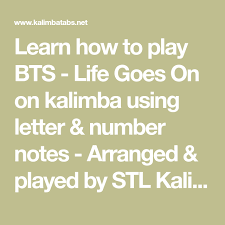 Learn How To Play Bts Life Goes On On Kalimba Using Letter Number Notes Arranged Played By Stl Kalimba In 2021 Life Goes On Original Song Bts