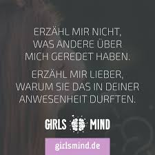 Erzahl Mir Nicht Was Andere Uber Mich Geredet Haben Sondern Warum Sie Es In Deiner Anwesenheit Durften Spruche Nachdenkliche Spruche Spruche Lugen