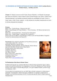 Filme dos cineastas brasileiros beto brant e renato ciasca, inspirado no romance hom�nimo do jornalista e argumentista brasileiro mar�al aquino, com camila pitanga, gustavo machado, z� carlos machado e adriano. Eu Receberia As Piores Noticias Dos Seus Lindos