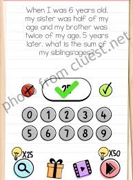 Ответы к игре brain test: Brain Test Level 37 When I Was 6 Years Old My Sister Was Half Of My Age And My Brother Was Twice Of My Age 5 Years Later What It The Sum