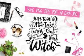 I just took a dna test turns out i'm 100% that witch,hocus pocus svg file dxf silhouette print vinyl cricut cutting svg t shirt design dxf. Just Took A Dna Test Turns Out I M 100 Graphic By Araysvg Creative Fabrica