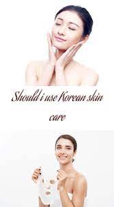 Should I Use Korean Skin Care Fix Your Skin With Some Great Recommendations Koreanskincare Korean Skincare Korean Skin Care Secrets Skin Care