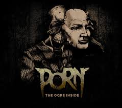 Porn – The Ogre Inside (Les Disques Rubicon) ⋆ Ave Noctum