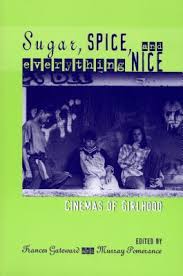 Sugar and spice submitted by: Sugar Spice And Everything Nice Cinemas Of Girlhood By Frances K Gateward