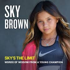 She came into limelight in the 2016, when she competed the vans us open pro series and became the youngest. Sky S The Limit Words Of Wisdom From A Young Champion Brown Sky 9780593096970 Amazon Com Books