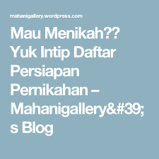 Mau Menikah Yuk Intip Daftar Persiapan Pernikahan Pernikahan Blog Perkawinan