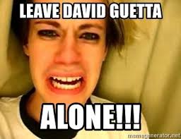 Leave David Guetta Alone Leave Britney Alone Meme Generator