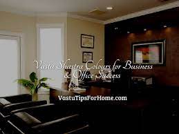 Maybe you would like to learn more about one of these? Vastu Shastra Colours For Business Office Success