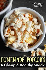 Popcorn A Super Cheap Healthy Snack Healthy And Lovin It Cheap Healthy Snacks Cheap Healthy Healthy Snacks Recipes