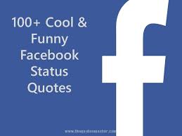 100 Cool Funny Facebook Status Quotes