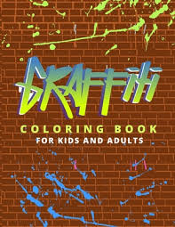 Coloring sheets of alphabet c. Graffiti Coloring Book For Kids And Adults Street Art Colouring Pages Funny Patterns For Graffiti Lovers Gifts For Children Adult Brookline Booksmith