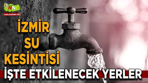 İzmir su kesintisi! İzmir 27 Nisan su kesintisi yaşanacak yerler!