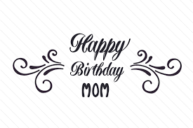 Download Happy Birthday Mum Mom Svg Cut File By Creative Fabrica Crafts Creative Fabrica SVG Cut Files
