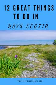 12 Of The Best Things To Do In Nova Scotia With Images Things To Do Nova Scotia Outdoor Travel Adventure