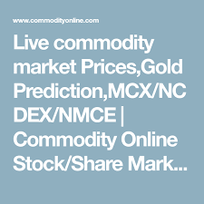 Live Commodity Market Prices Gold Prediction Mcx Ncdex Nmce