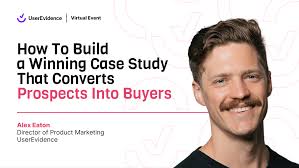 How To Build a Winning Case Study That Converts Prospects Into Buyers