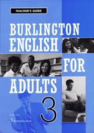 Burlington books is one of europe's most respected publishers of english language teaching update: English Burlington English For Adults 3 Teacher S Guide