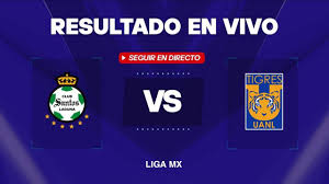 Santos Laguna vs Tigres hoy: Resultado EN VIVO, minuto a minuto y goles de la Liga MX