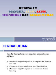 Ilmu sosial dan budaya dasar. 02 Hubungan Manusia Alam Sains Dan Teknologi 1