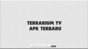 Untuk membahas topik perihal mengenai l. Terrarium Tv Apk Terbaru Layanan Streaming Kepowin