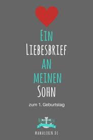 Liebesbrief An Meinen Sohn Mamaleben Liebesbriefe Spruche Zum Ersten Geburtstag Geburtstag Liebe