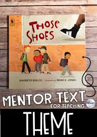 If You Are Teaching Theme Those Shoes Is A Great Book To Use As A Mentor Text For Upper Elementary Teaching Themes Reading Themes Reading Workshop