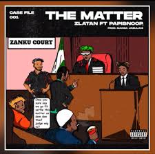 Music Zlatan Ft Papisnoop The Matter Mp3 2c Music Studio 2c Music Studio
