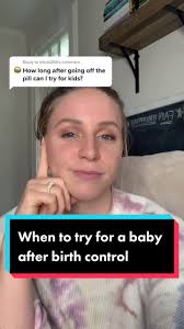 When to Try for a Baby After Birth Control