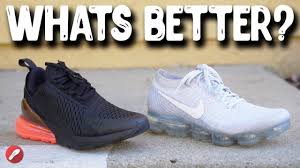 Nike Air Max 270 Vs Vapormax What S More Comfortable Youtube