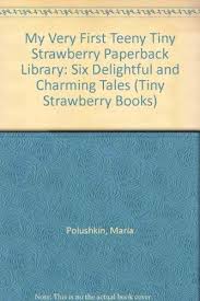 Please try again later or contact us if the issue continues. My Very First Teeny Tiny Strawberry Paperback Library Six Delightful And Charming Tales Tiny Strawberry Books Polushkin Maria Hearn Diane Dawson 9780884700753 Amazon Com Books