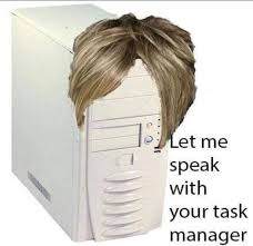 Task Manager Speak To The Manager Haircut Know Your Meme Most Hilarious Memes Karen Memes Memes