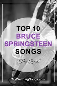 Best Bruce Springsteen Songs Top 10 All Time Bruce Springsteen Songs Bruce Springsteen Songs