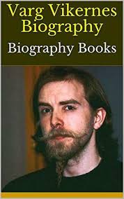 Interview with varg vikernes (10.05.2005), by chris mitchell. Varg Vikernes Biography Biography Books By Louisa