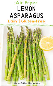 Air Fryer Lemon Asparagus Clean Eating Kitchen Recipe In 2020 Lemon Asparagus Asparagus Healthy Vegetable Recipes