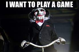 I Want To Play A Game Jigsaw Meme Generator