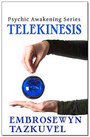 The various things that can be included under . Telekinesis Psychic Awakening Book 2 Kindle Edition By Tazkuvel Embrosewyn Religion Spirituality Kindle Ebooks Amazon Com
