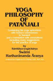 Check spelling or type a new query. Yoga Philosophy Of Patanjali Containing His Yoga Aphorisms With Vyasa S Commentary In Sanskrit And A Translation With Annotations Including Many Suggestions For The Practice Of Yoga Aranya Swami Hariharananda Mukherji P N