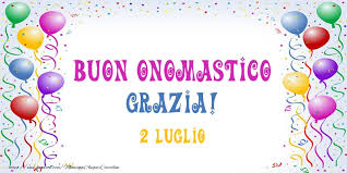 Immagini buon onomastico divertenti per bambini e adulti animate e con fiori per tutti i nomi italiani. Buon Onomastico Grazia 2 Luglio Cartoline Di Onomastico Per Grazia Messaggiauguricartoline Com