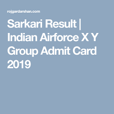 Sarkari Result Indian Airforce X Y Group Admit Card 2019 Sarkari Result Air Force Apply Online