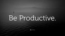 Be Productive.” Wallpaper by QuoteFancy